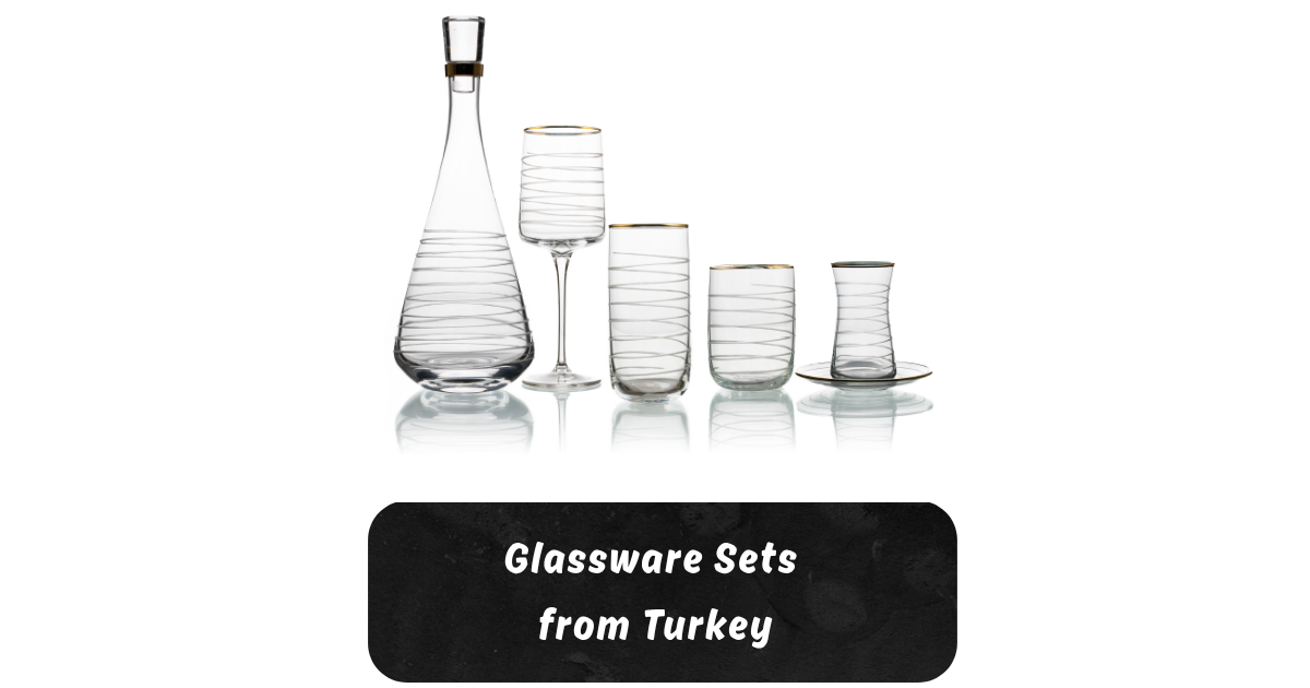 glassware sets from Turkey