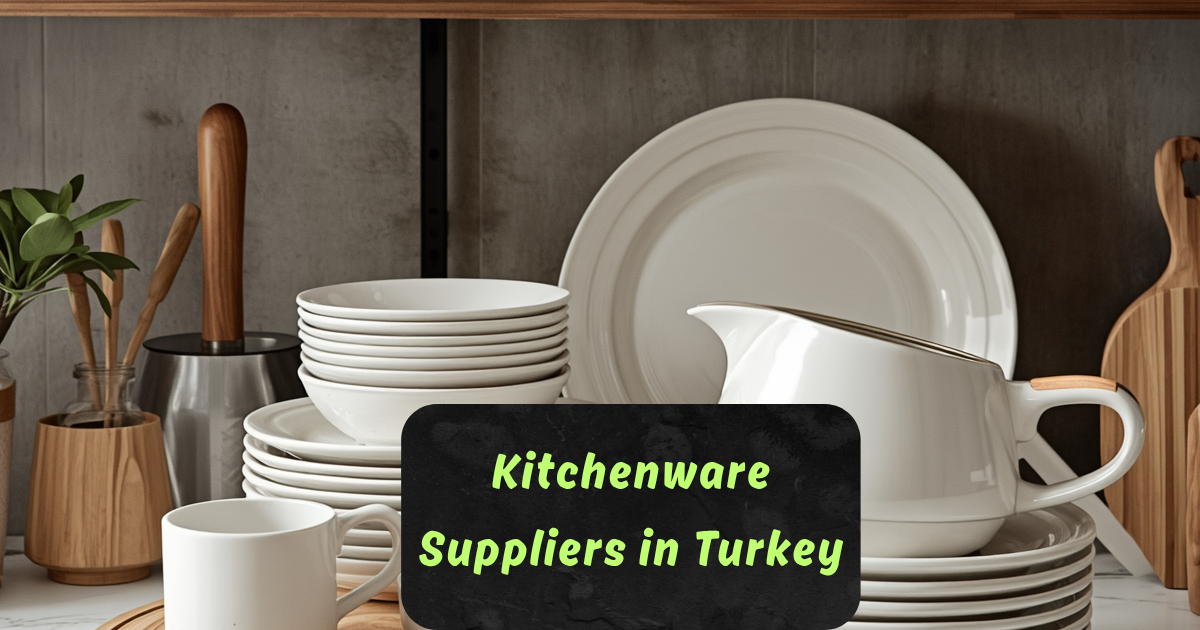 Kitchenware Suppliers in Turkey
